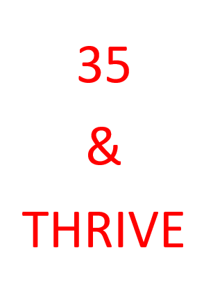 Thirty-Five & Thrive